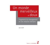 Un monde merveilleux et doux Fragments du management en son emprise ordinaire - Joan Le Goff - Publication Universite Provence - broché - Essai