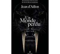 Jean D'Aillon – Un Monde perdu – Roman – Broché – Éditions Robert Laffont