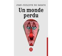 Un monde perdu - Jean-Philippe de Garate - Le Lys Bleu - broché - Roman