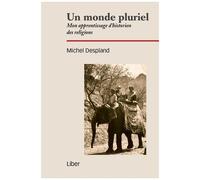 Un Monde Pluriel - Mon Apprentissage D'historien Des Religions
