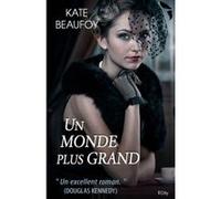 Un monde plus grand Kate Beaufoy (Auteur)