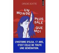 Un monde plus sale que moi - Capucine Delattre - Points - Poche - Roman