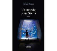 Un monde pour Stella - Gilles Boyer - Lattes - broché - Roman