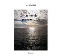 Un monde presque parfait - Gil Darreco - Edilivre-Aparis - broché - Roman