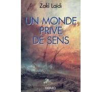 Un monde privé de sens - Zaki Laïdi - Fayard - broché - Essai
