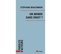 Un monde sans droit ? - Stéphane Braconnier - L'aube Eds De - broché - Essai