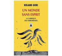 Un Monde Sans Esprit - La Fabrique Des Terrorismes