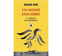 Un monde sans esprit: La fabrique des terrorismes