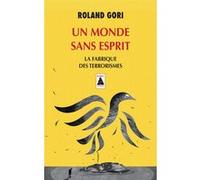 Un monde sans esprit Roland Gori (Auteur)