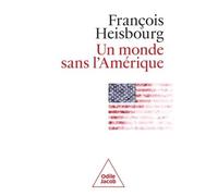 Un monde sans l'Amérique - François Heisbourg - Odile Jacob - broché - Essai