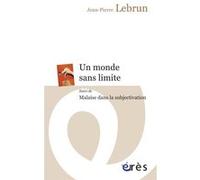 Un monde sans limite suivi de Malaise dans la subjectivation Jean-Pierre Lebrun (Auteur)