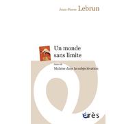 Un monde sans limite suivi de Malaise dans la subjectivation Suivi de Malaise dans la subjectivation - Jean-Pierre Lebrun - Eres - Poche - Essai