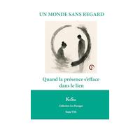 UN MONDE SANS REGARD: Quand la présence s’efface dans le lien