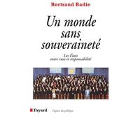 Un monde sans souveraineté, les états entre ruse et responsabilité