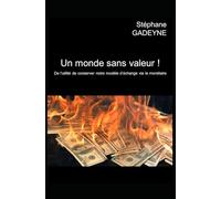 Un monde sans valeur !: De l'utilité de conserver notre modèle d'échange via le monétaire