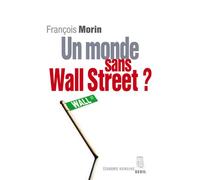 Un monde sans Wall Street ? - François Morin - Seuil - broché - Essai