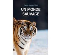 Un monde sauvage Xavier-Laurent Petit (Auteur)