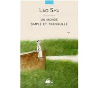 Un monde simple et tranquille Laoshu (Auteur), Jean-Claude Pastor (Traduction)