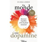 Un monde sous dopamine Anna Lembke (Auteur)