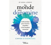 Anna Lembke – Un monde sous dopamine : cahier d'exercices – Guide pratique – Broché