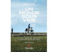Un monde sous vide D'un extrême à l'autre de l'Europe, sur les traces de nos plastiques - Fabien Favre - Spinelle Eds - broché - Récit