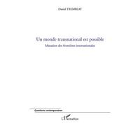 Un monde transnational est possible Mutation des frontières internationales - Daniel Tremblay - L'harmattan - broché - Essai