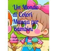 Un Mondo di Colori Manga per Bambini: Scopri e colora le simpatiche creature del manga