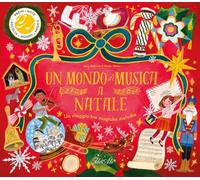 Un mondo di musica a Natale. Un viaggio tra magiche melodie. Ediz. a colori
