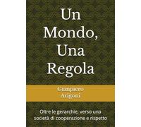 Un Mondo, Una Regola: Oltre le gerarchie, verso una società di cooperazione e rispetto