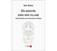 Un monstre dans mon village: Petite histoire du numérique en Afrique