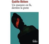Un monstre est là, derrière la porte Gaëlle Belem (Auteur)