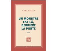 Un monstre est là, derrière la porte Gaëlle Belem (Auteur)