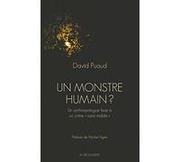 Un monstre humain ?: Un anthropologue face à un crime " sans mobile "