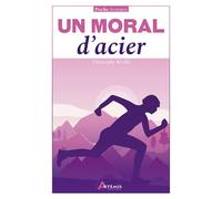 Un moral d'acier - Christophe Reville - Artemis Eds - Poche - Guide