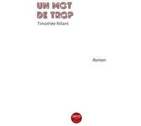 Un mot de trop Rillant TimothéeRillant Timothée (Auteur)