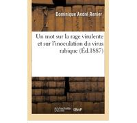 Un mot sur la rage virulente et sur l'inoculation du virus rabique
