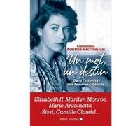 Clémentine Portier-Kaltenbach – Un mot, un destin – Dans l'intimité des femmes célèbres