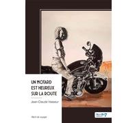 Un motard est heureux sur la route - Jean-Claude Vasseur - Nombre 7 - broché - Récit