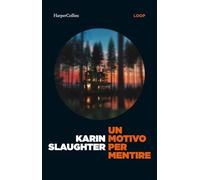 Un motivo per mentire. Un nuovo caso per Will Trent