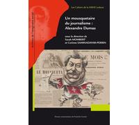 Un mousquetaire du journalisme : Alexandre Dumas