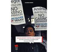 Un mouvement contre le jeu d'argent: D'un loisir controversé à un problème public (Vancouver 1994-2004)