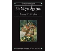Un Moyen Age Grec - Byzance, 9e-15e Siècle