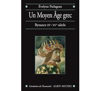 Un Moyen Âge grec: Byzance IXe-XVe siècle