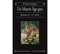 Un Moyen Age Grec - Byzance, 9e-15e Siècle