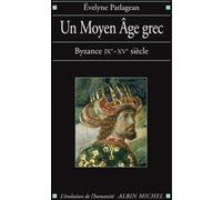 Un Moyen Age Grec - Byzance, 9e-15e Siècle
