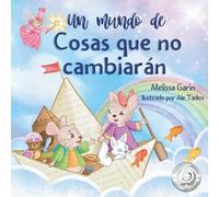 Un mundo de cosas que no cambiarán: Cuento infantil para cuando la vida cambia