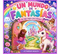 UN MUNDO DE FANTASIAS: UN VIAJE MAGICO PARA COLOREAR