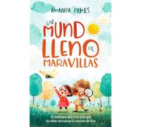 Un mundo lleno de maravillas 50 aventuras prácticas para que los niños descubran la creación de Dios - Amanda Dykes - Whitaker House - ebook (ePub) - Livre