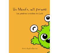Un Mundo, mil formas: Las palabras invisibles de Cuchi (Spanish Edition)