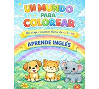 UN MUNDO PARA COLOREAR (English edition) - Un viaje creativo lleno de colores - APRENDE INGLÉS: Libro para colorear para niños | Aprende inglés con dibujos divertidos (2-5 años)